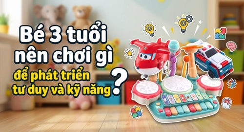 day-con-thong-minh-be-3-tuoi-nen-choi-gi-de-phat-trien-tu-duy-ky-nang