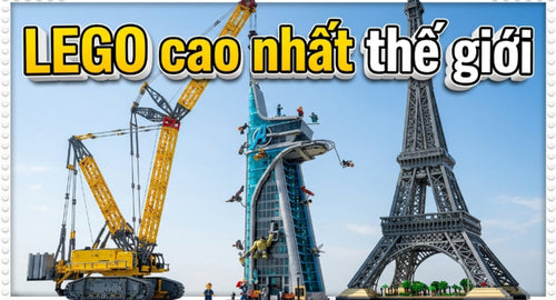 vong-quanh-the-gioi-lego-cao-nhat-the-gioi